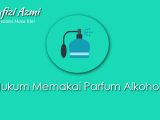 Hukum memakai parfum alkohol Hukum memakai parfum alkohol