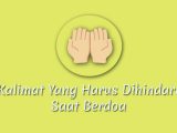 Kalimat yang dilarang saat berdoa Kalimat yang dilarang saat berdoa