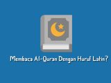 Membaca Al Quran dengan huruf latin Membaca Al Quran dengan huruf latin